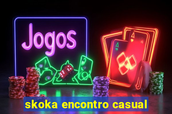 skoka encontro casual